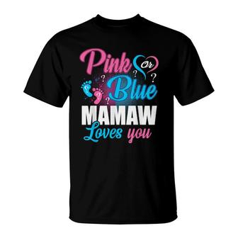 Pink Or Blue Mamaw Loves You Gender Baby Reveal Party T-Shirt | Mazezy
