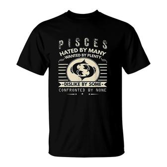 Pisces Hated By Many Wanted By Plenty T-Shirt | Mazezy