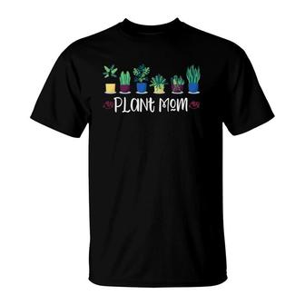 Plant Mom Gardening Mothers Day Gift Plant T-Shirt | Mazezy