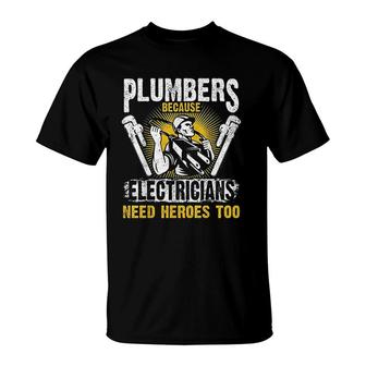 Plumbers Because Electricians Need Heroes Too T-Shirt | Mazezy AU