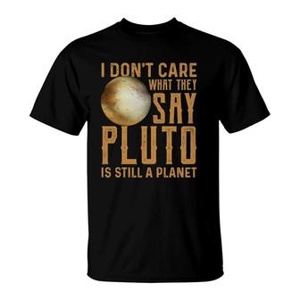 Pluto Is Still A Planet Funny Astrophysic Astronomy T-Shirt | Mazezy