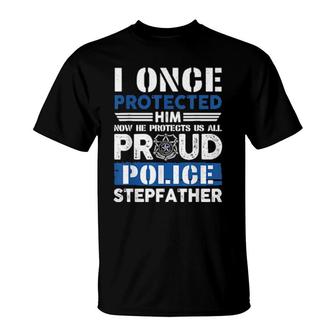 Police Stepfather I Once Protected Him Now He Protects Me T-Shirt | Mazezy