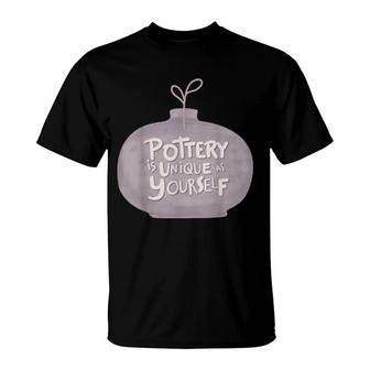 Pottery Is Unique T-Shirt | Mazezy AU