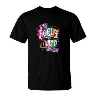 Prank Silly April Fools Day Joke Funny T-Shirt | Mazezy