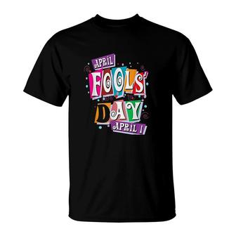 Prank Silly April Fools Day Joke T-Shirt | Mazezy