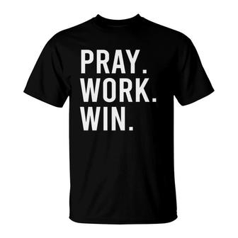Pray Work Win Motivational Life Gift T-Shirt | Mazezy