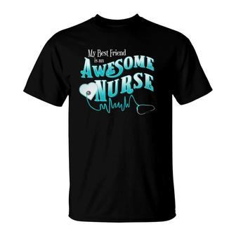Proud Best Friend Bff Awesome Nurse Novelty Gift Apparel T-Shirt | Mazezy DE
