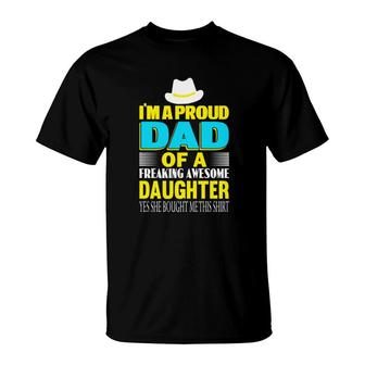 Im A Proud Dad Of A Freaking Awesome Daughter Yes She Bought Me This Yellow T-shirt - Thegiftio UK