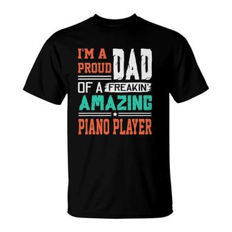 Proud Dad Of A Freakin' Awesome Piano Player Father's Day T-Shirt | Mazezy