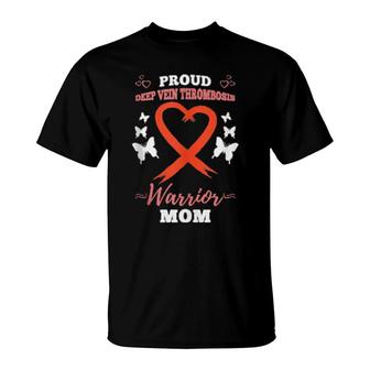 Proud Deep Vein Thrombosis Warrior Mom Dvt Awareness T-Shirt | Mazezy
