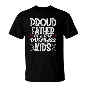 Proud Father Of A Few Dumbass Kids Funny Father's Day T-Shirt | Mazezy