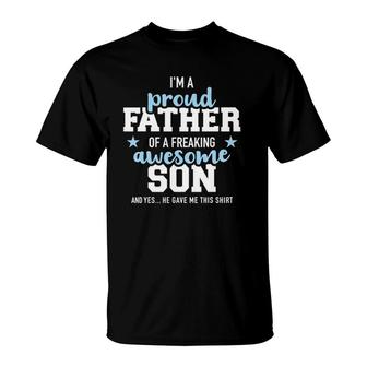 Proud Father Of A Freaking Awesome Son T-Shirt | Mazezy