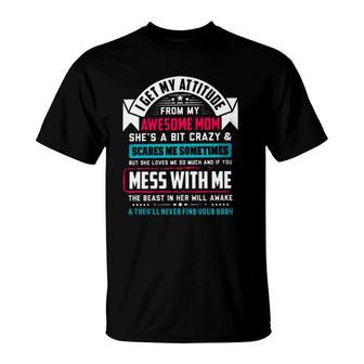 Proud Mom Funny I Get My Attitude From My Awesome Mom Novelty Mother's Day T-Shirt | Mazezy
