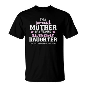 Proud Mother Of A Freaking Awesome Daughter T-Shirt | Mazezy