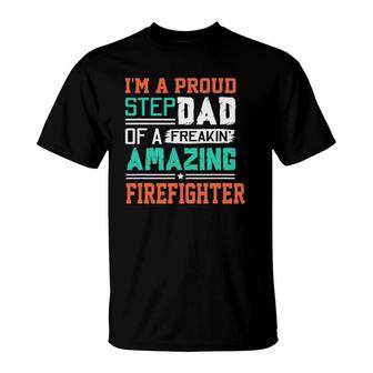 Proud Stepdad Of A Freakin Awesome Firefighter - Stepfather T-Shirt | Mazezy
