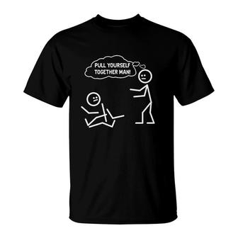 Pull Yourself Together Man Funny T-Shirt | Mazezy