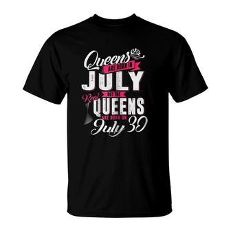 Queens Are Born On July 30 30Th Birthday T-Shirt | Mazezy