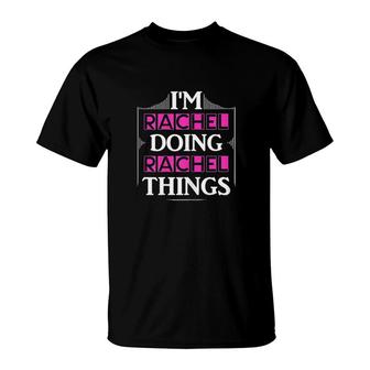 I Am Rachel Doing Rachel Things First Name T-shirt - Thegiftio