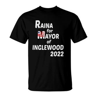 Raina For Mayor Of Inglewood 2022 Ver2 T-Shirt | Mazezy
