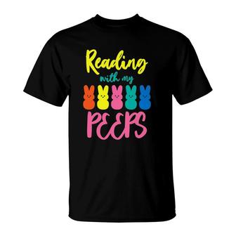 Reading With My Peeps Gift For Teacher Or Reader T-Shirt | Mazezy
