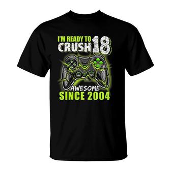 Ready To Crush 18 Awesome 2004 Video Game 18Th Birthday Boy T-Shirt | Mazezy