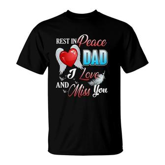 Rest In Peace Dad I Love And Miss You For Men Women Loss Dad T-Shirt | Mazezy