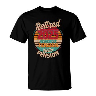 Retired 2025 Goodbye Tension Hello Pension T-Shirt | Mazezy