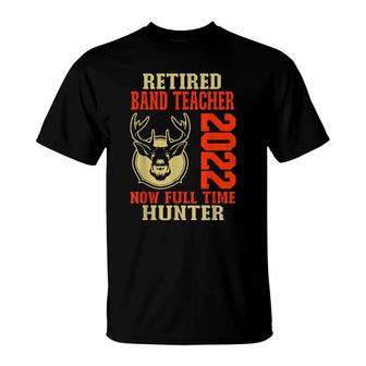 Retired Band Teacher 2022 Deer Hunting T-Shirt | Mazezy