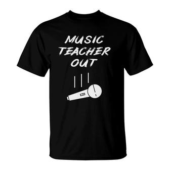 Retired Music Teacher Out Retirement Mic Drop End Of Year T-Shirt | Mazezy