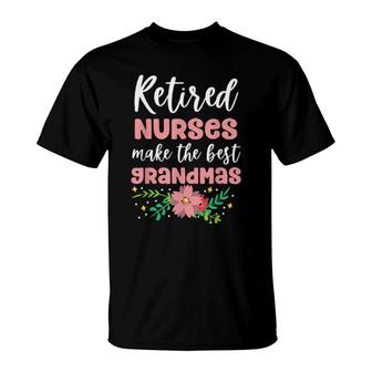 Retired Nurses Make The Best Grandmas Retirment Grandma T-Shirt | Mazezy