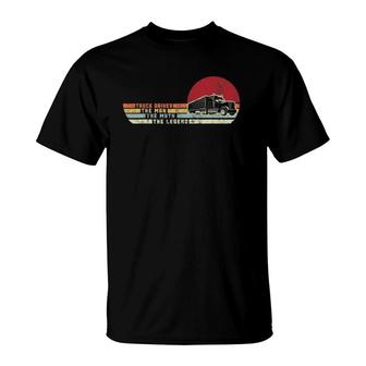 Retro Style Truck Driver The Man Myth Legend Gift Trucker T-Shirt | Mazezy