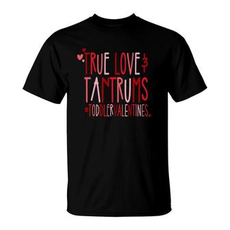 Retro Valentines True Love And Tantrums Toddler Valentines T-Shirt | Mazezy