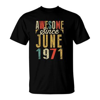 Retro Vintage Awesome Since June 1971 Birthday Gifts T-Shirt | Mazezy