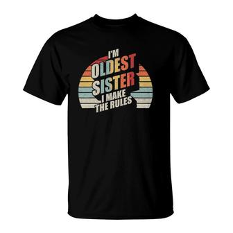 Retro Vintage Oldest Sister I Make The Rules Funny Sibling T-Shirt | Mazezy