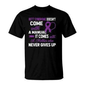 Rett Syndrome Doesn't Come With A Manual A Mother T-Shirt | Mazezy