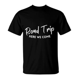 Reunion Road Trip 2022 Here We Come Friends Family Matching T-Shirt | Mazezy