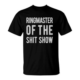 Ringmaster Of The Shitshow T-Shirt | Mazezy