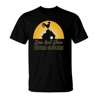 Rise & Shine Mother Cluckers - Fun Rooster Crowing T-Shirt | Mazezy