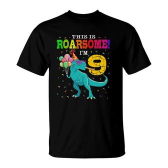 Roarsome I'm 9 Birthday Boy Dinosaur 9 Years Old Dino Lover T-Shirt | Mazezy