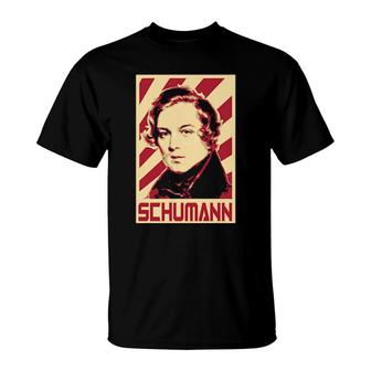 Robert Schumann Classical Music Composer Retro Propaganda T-Shirt | Mazezy