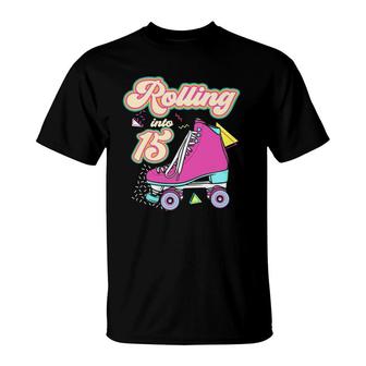 Rolling Into 15 Years Old Roller Skate 15Th Birthday Girl T-Shirt | Mazezy