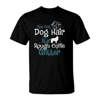 Rough Collie It's Not Dog Hair Rough Collie Glitter T-Shirt | Mazezy