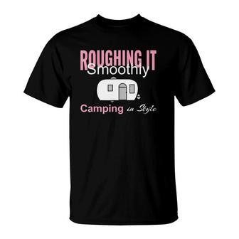 Roughing It Smoothly Camping In Style T-Shirt | Mazezy