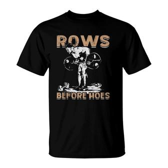 Rows Before Hoes - Bodybuilding T-Shirt | Mazezy