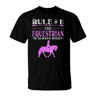 Rule The Equestrian Is Always Right Rider Girl Horse T-Shirt | Mazezy