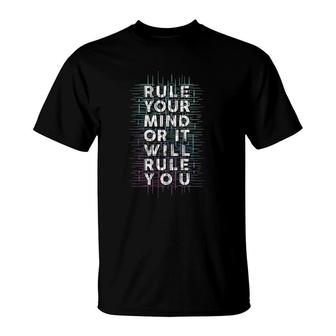 Rule Your Mind Or It Will Rule You Stoic Philosophy Thinking T-Shirt | Mazezy