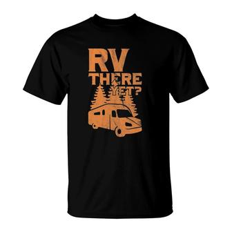 Rv There Yet Funny Are We There Yet Camper Novelty Gift T-Shirt | Mazezy