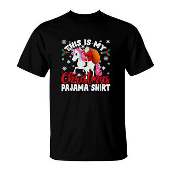 Santa Claus Riding Unicorn This Is My Christmas Pajama T-Shirt | Mazezy