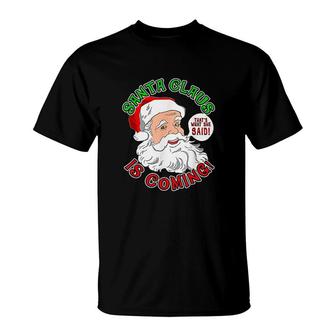 Santa Is Coming Thats What She Said T-Shirt | Mazezy