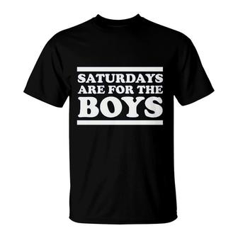 Saturdays Are For The Boys T-Shirt | Mazezy